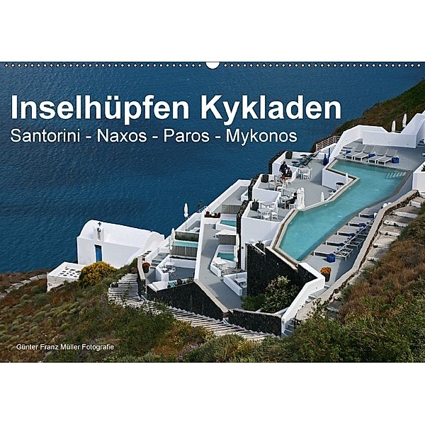 Inselhüpfen Kykladen Santorini - Naxos - Paros - Mykonos (Wandkalender 2018 DIN A2 quer), Günter Fr. Müller