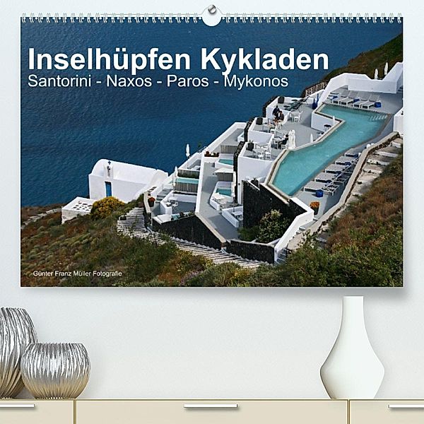 Inselhüpfen Kykladen Santorini - Naxos - Paros - Mykonos (Premium, hochwertiger DIN A2 Wandkalender 2023, Kunstdruck in, Günter Franz Müller Fotografie