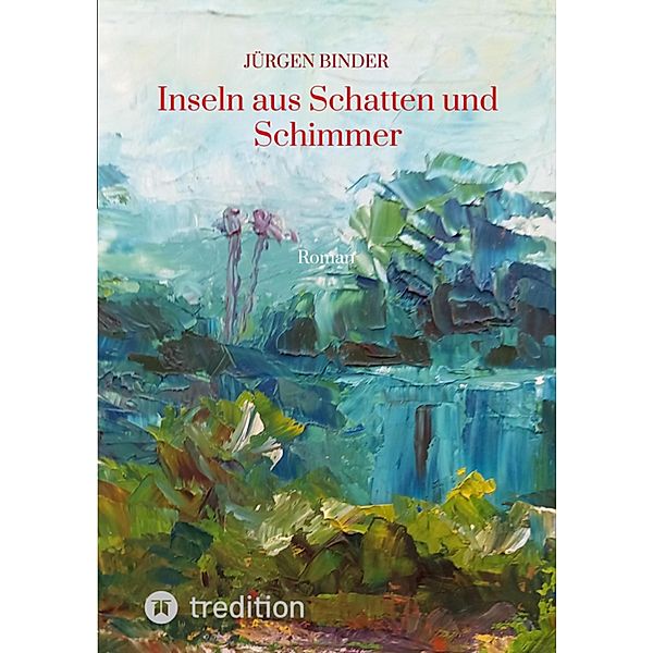 Inseln aus Schatten und Schimmer, Jürgen Binder