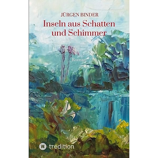 Inseln aus Schatten und Schimmer, Jürgen Binder