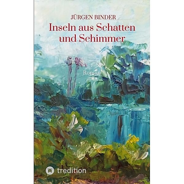 Inseln aus Schatten und Schimmer, Jürgen Binder