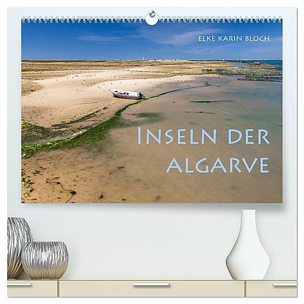 Inseln der Algarve (hochwertiger Premium Wandkalender 2025 DIN A2 quer), Kunstdruck in Hochglanz, Calvendo, Elke Karin Bloch