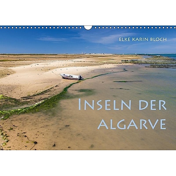 Inseln der Algarve (Wandkalender 2017 DIN A3 quer), Elke Karin Bloch