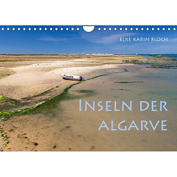 Inseln der Algarve (Wandkalender 2022 DIN A4 quer), Elke Karin Bloch