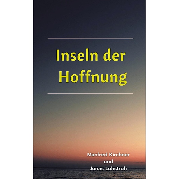 Inseln der Hoffnung, Manfred Kirchner, Jonas Lohstroh