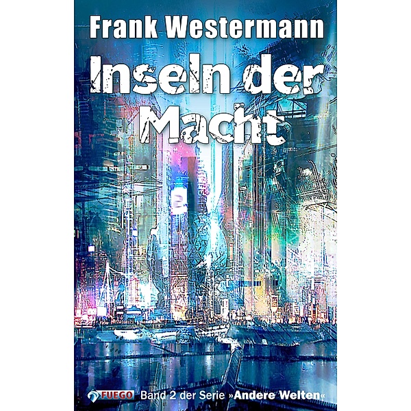 Inseln der Macht / Andere Welten Bd.2, Frank Westermann