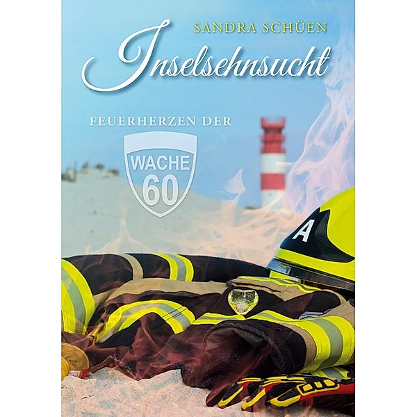 Inselsehnsucht / Feuerherzen der Wache 60 Bd.2, Sandra Schüen
