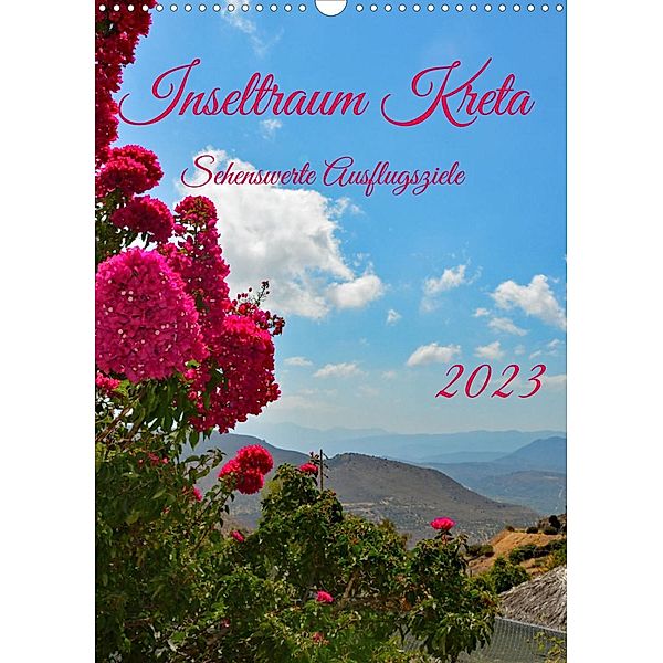 Inseltraum Kreta - Sehenswerte Ausflugsziele (Wandkalender 2023 DIN A3 hoch), Claudia Kleemann