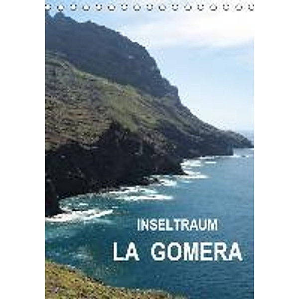 Inseltraum La Gomera (Tischkalender 2015 DIN A5 hoch), Andrea Ganz