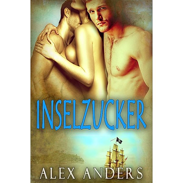 Inselzucker 1 / Inselzucker Bd.1, Alex Anders