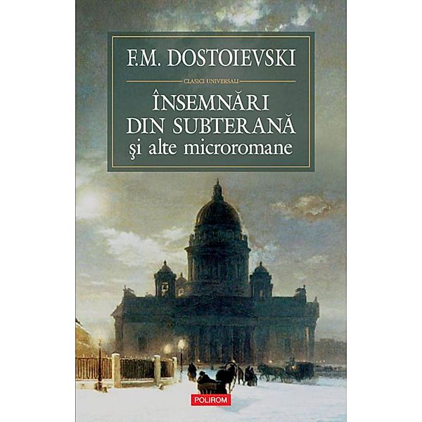 Insemnari din subterana si alte microromane / BIBLIOTECA POLIROM, F. M. Dostoievski