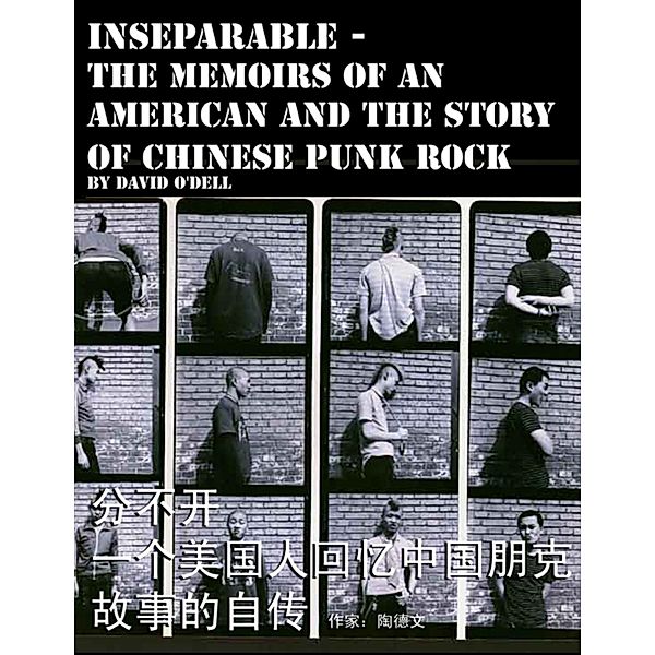 Inseparable, the Memoirs of an American and the Story of Chinese Punk Rock, David O'Dell