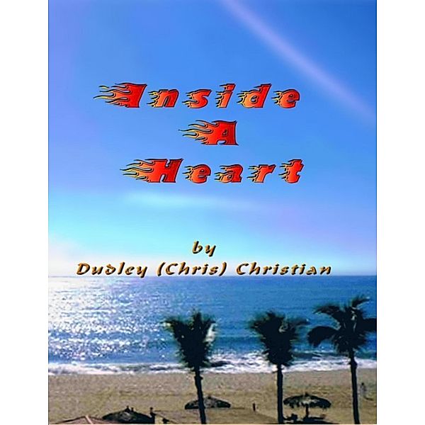 Inside a Heart, Dudley (Chris) Christian