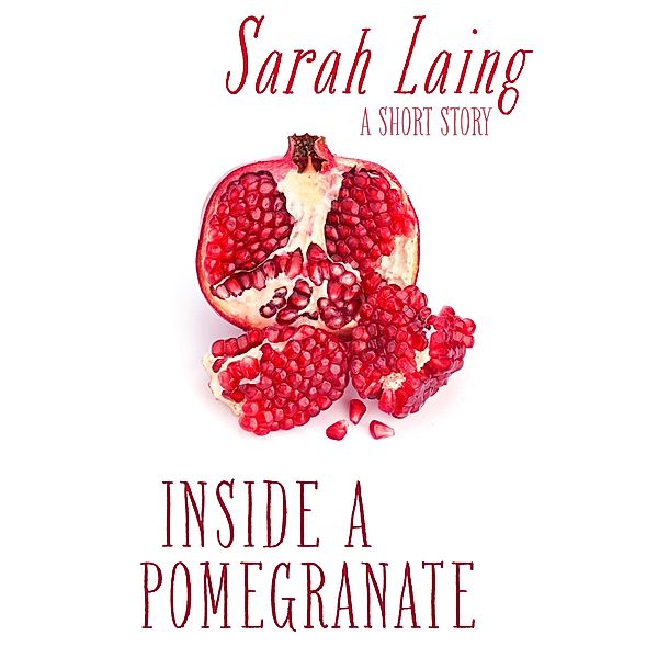Inside a Pomegranate, Sarah Laing