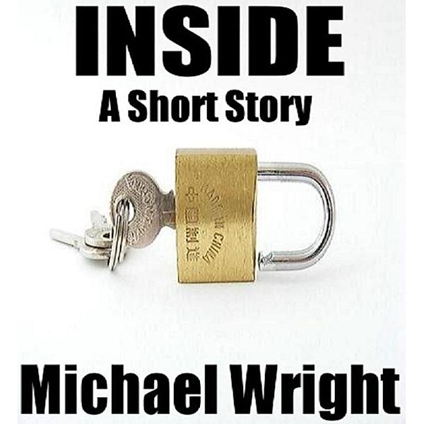 Inside (A Short Story), Michael Wright