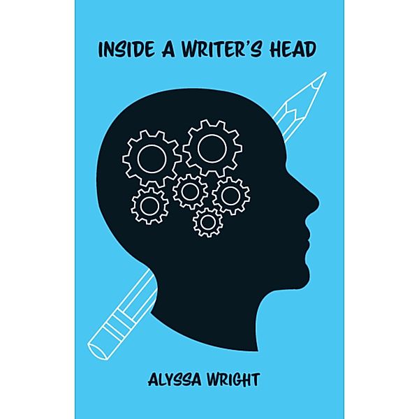 Inside a Writer's Head, Alyssa Wright