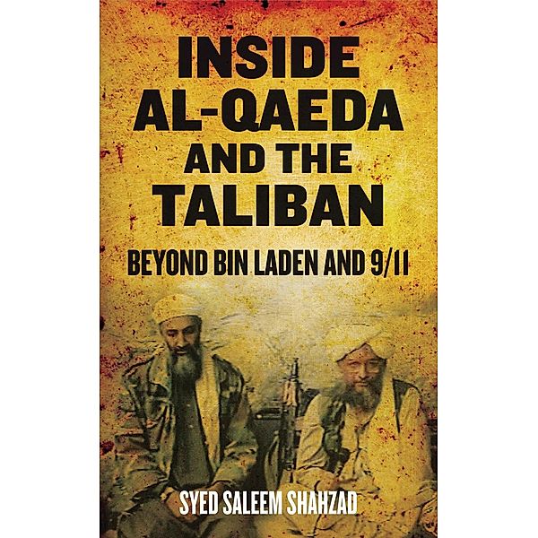 Inside Al-Qaeda and the Taliban, Syed Saleem Shahzad