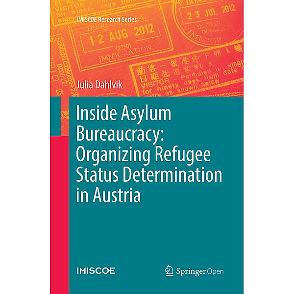 Inside Asylum Bureaucracy: Organizing Refugee Status Determination in Austria, Julia Dahlvik