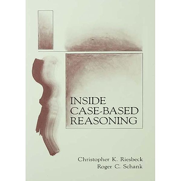 Inside Case-Based Reasoning, Christopher K. Riesbeck, Roger C. Schank