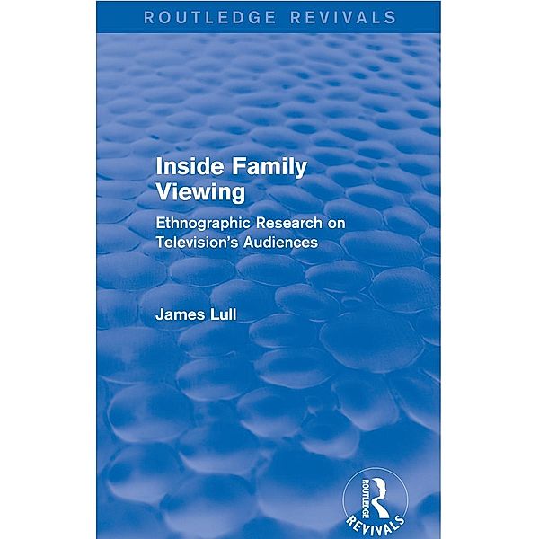Inside Family Viewing (Routledge Revivals), James Lull
