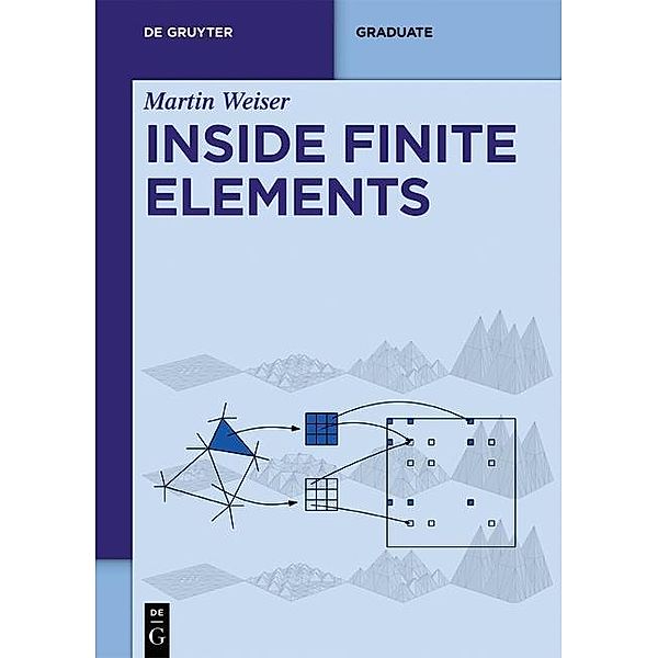 Inside Finite Elements / De Gruyter Textbook, Martin Weiser