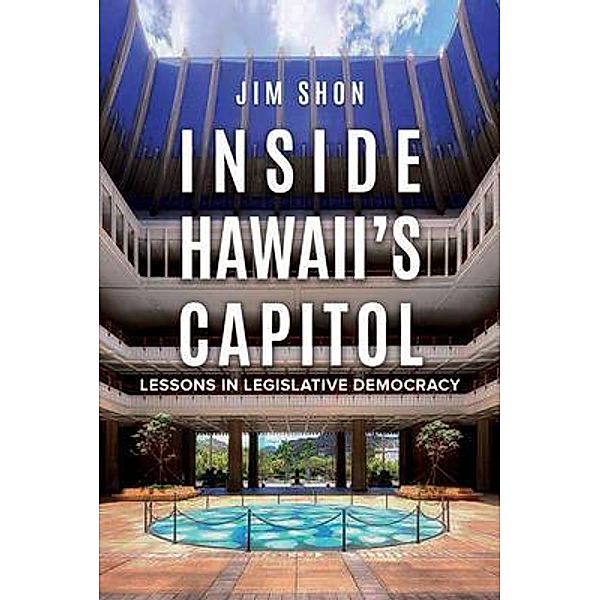 Inside Hawaii's Capitol / Hawaii Insight Books, Jim Shon