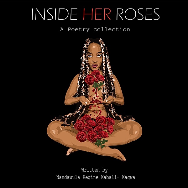 Inside Her Roses, Nandawula Regine Kabali-Kagwa