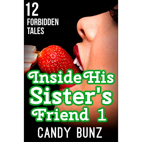 Inside His Sister's Friend 1: 12 Forbidden Tales, Candy Bunz