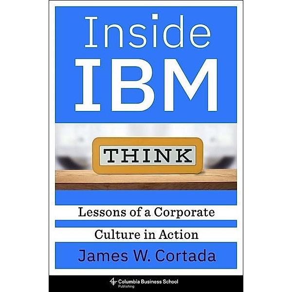 Inside IBM, James W. Cortada