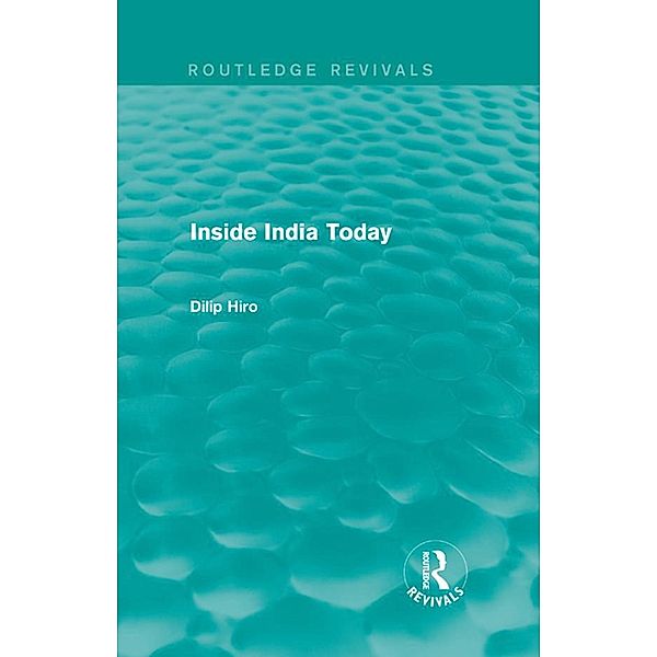 Inside India Today (Routledge Revivals) / Routledge Revivals, Dilip Hiro