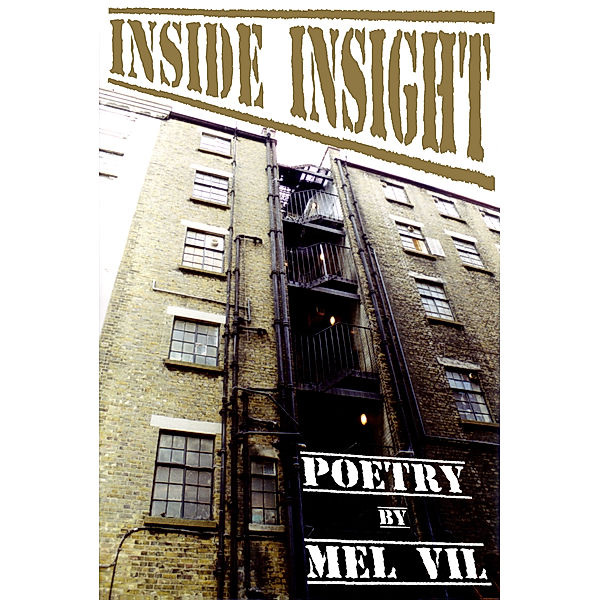 Inside Insight: A collection of poems, Mel Vil