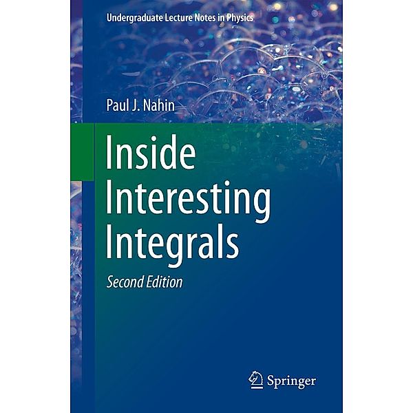 Inside Interesting Integrals / Undergraduate Lecture Notes in Physics, Paul J. Nahin