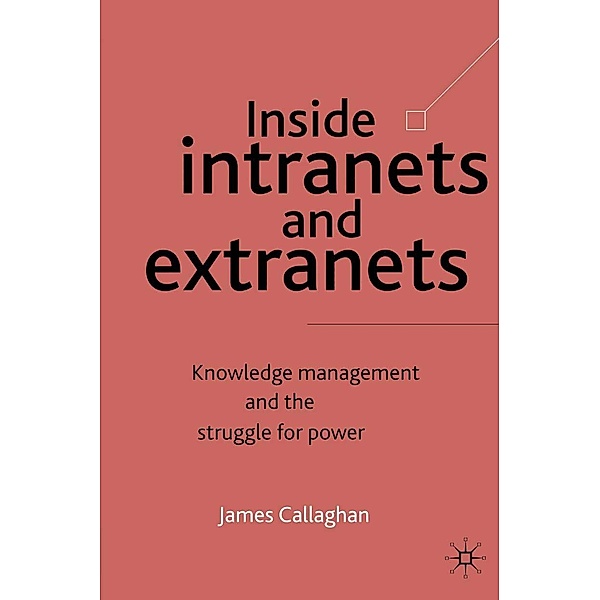 Inside Intranets and Extranets, J. Callaghan