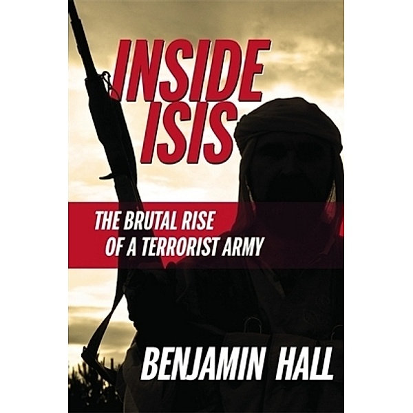 Inside ISIS, Benjamin Hall