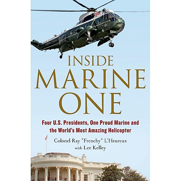 Inside Marine One, Col. Ray L'Heureux, Lee Kelley