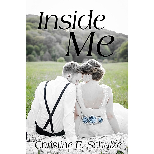 Inside Me / Christine E. Schulze, Christine E. Schulze