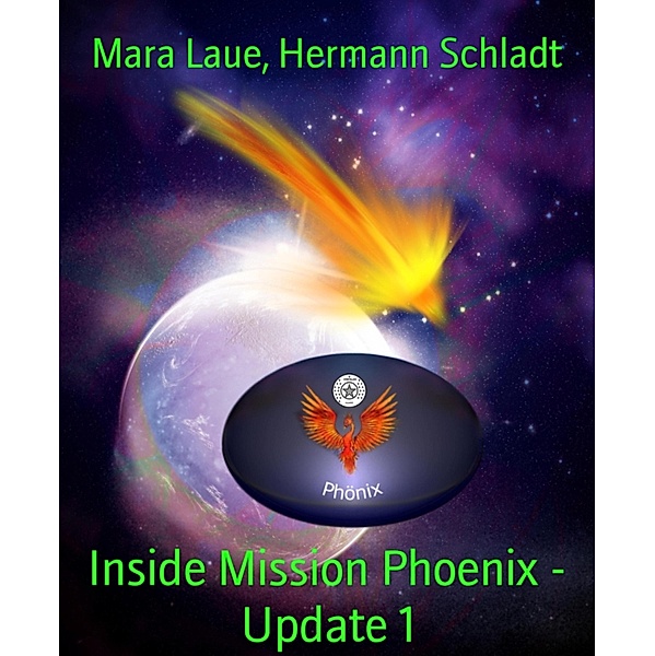 Inside Mission Phoenix - Update 1, Hermann Schladt, Mara Laue