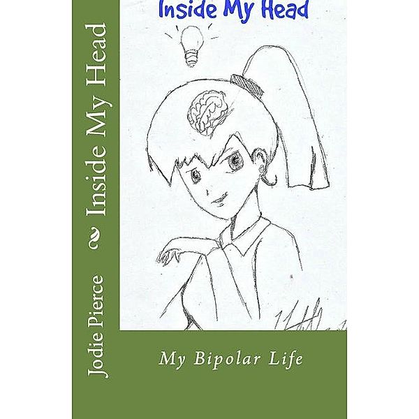 Inside My Head: My Bipolar Life, Jodie Pierce