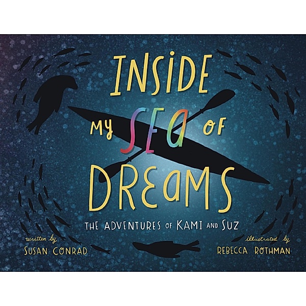 Inside my Sea of Dreams: The Adventures of Kami and Suz, Susan Marie Conrad