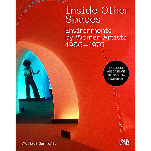 Inside Other Spaces.  Environments von Künstlerinnen 1956-1976, deutschsprachiges Begleitheft