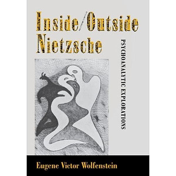 Inside/Outside Nietzsche / Psychoanalysis and Social Theory, Eugene Victor Wolfenstein