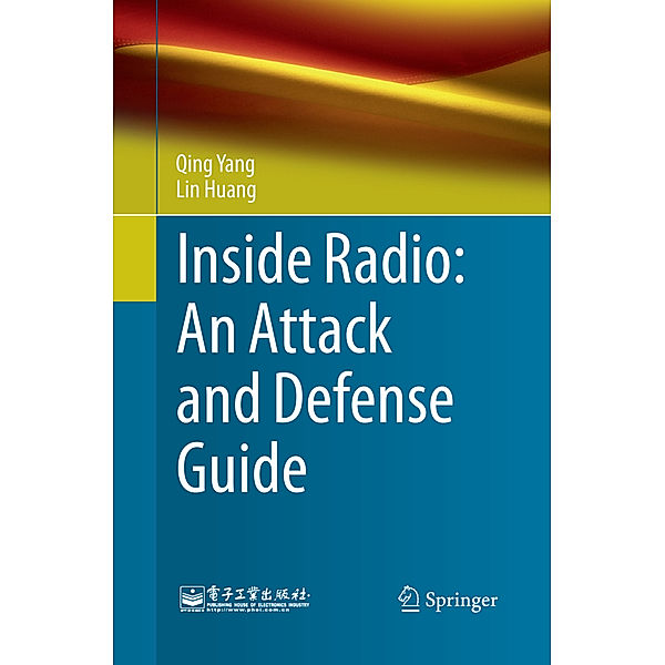 Inside Radio: An Attack and Defense Guide, Qing Yang, Lin Huang