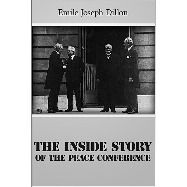 Inside Story of the Peace Conference, Emile Joseph Dillon