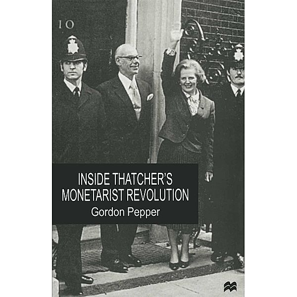Inside Thatcher's Monetarist Revolution, Gordon Pepper