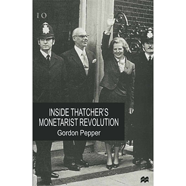 Inside Thatcher's Monetarist Revolution, Gordon Pepper