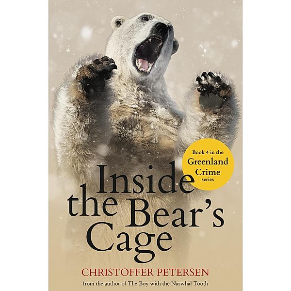 Inside the Bear's Cage (Greenland Crime, #4) / Greenland Crime, Christoffer Petersen