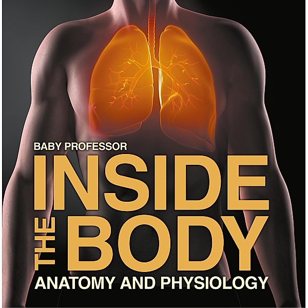 Inside the Body | Anatomy and Physiology / Baby Professor, Baby