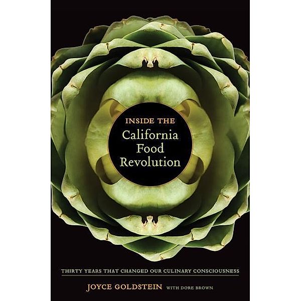 Inside the California Food Revolution / California Studies in Food and Culture Bd.44, Joyce Goldstein