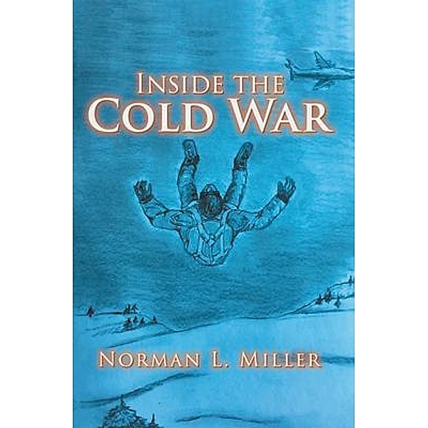 Inside the Cold War, Norman L Miller