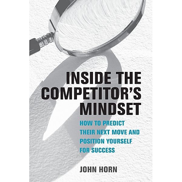 Inside the Competitor's Mindset / Management on the Cutting Edge, John Horn